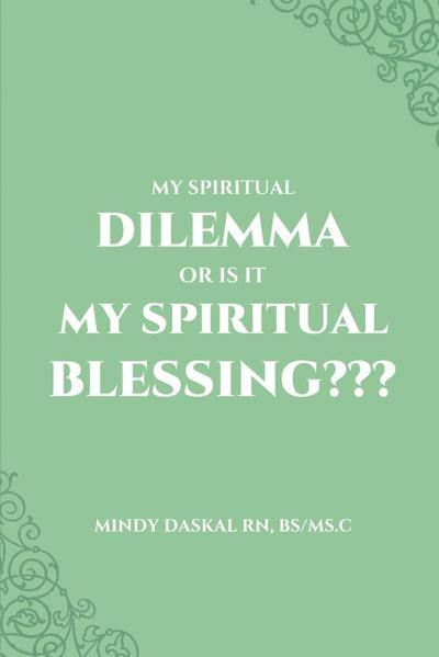 My Spiritual Dilemma or Is It My Spiritual Blessing???