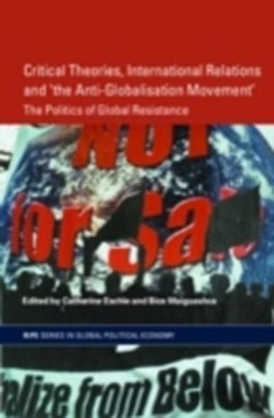 Critical Theories, IR and ’the Anti-Globalisation Movement’