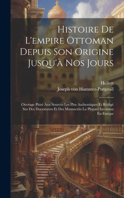 Histoire De L’empire Ottoman Depuis Son Origine Jusqu’à Nos Jours