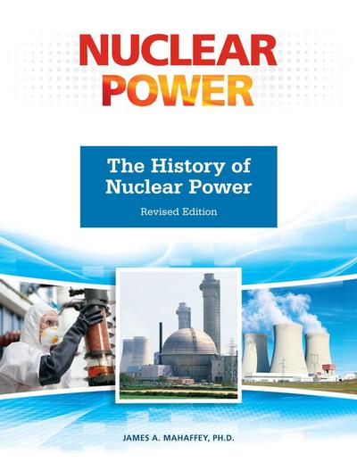 The History of Nuclear Power, Revised Edition (Ls Edition)