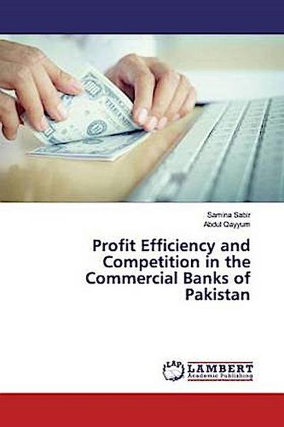 Profit Efficiency and Competition in the Commercial Banks of Pakistan