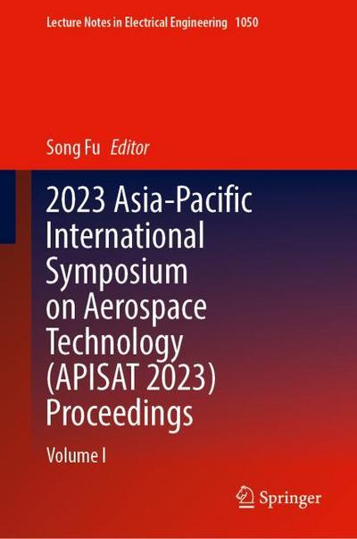 2023 Asia-Pacific International Symposium on Aerospace Technology (APISAT 2023) Proceedings I