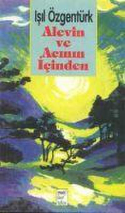 Alevin ve Acinin Icinden