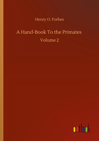 A Hand-Book To the Primates