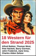 18 Western für den Strand 2025 von Alfred Bekker | Ebook