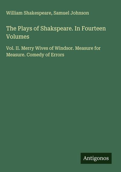 The Plays of Shakspeare. In Fourteen Volumes