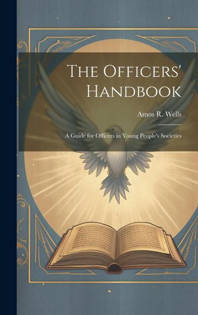 The Officers’ Handbook; a Guide for Officers in Young People’s Societies