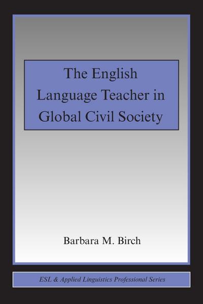 The English Language Teacher in Global Civil Society