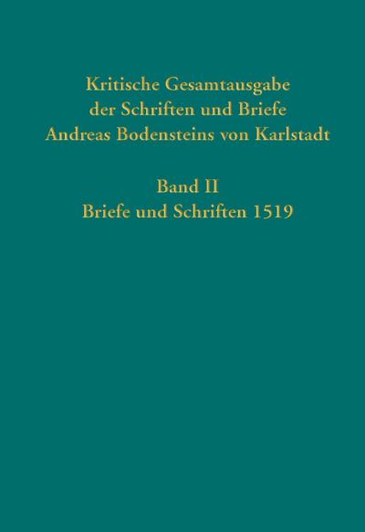 Kritische Gesamtausgabe der Schriften und Briefe Andreas Bodensteins von Karlstadt. Bd.2