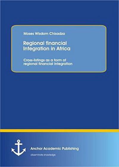 Regional financial Integration in Africa: Cross-listings as a form of regional financial integration