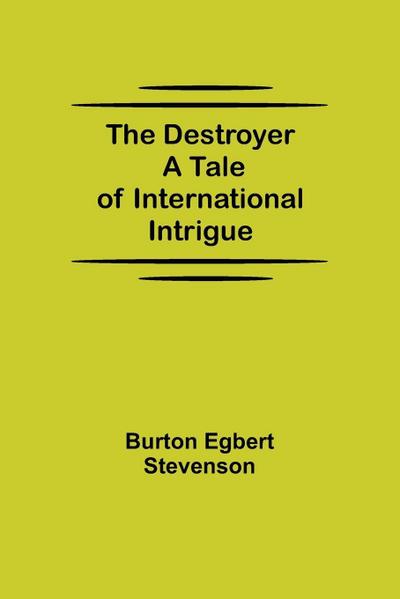 The Destroyer A Tale Of International Intrigue