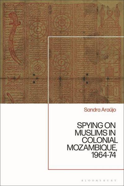 Spying on Muslims in Colonial Mozambique, 1964-74