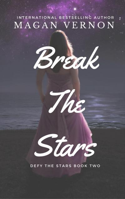 Break The Stars (Defy The Stars, #2)