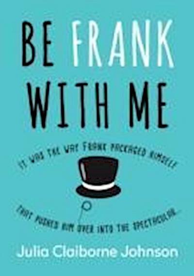 Be Frank with Me