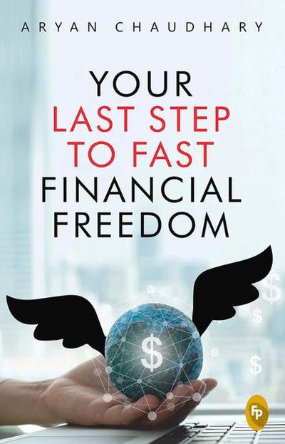 Your Last Step to Fast Financial Freedom