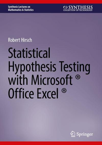 Statistical Hypothesis Testing with Microsoft ® Office Excel ®