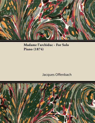 Madame l’archiduc - For Solo Piano (1874)