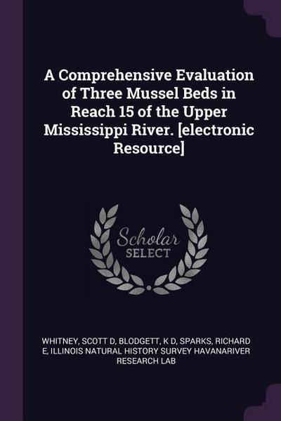 A Comprehensive Evaluation of Three Mussel Beds in Reach 15 of the Upper Mississippi River. [electronic Resource]