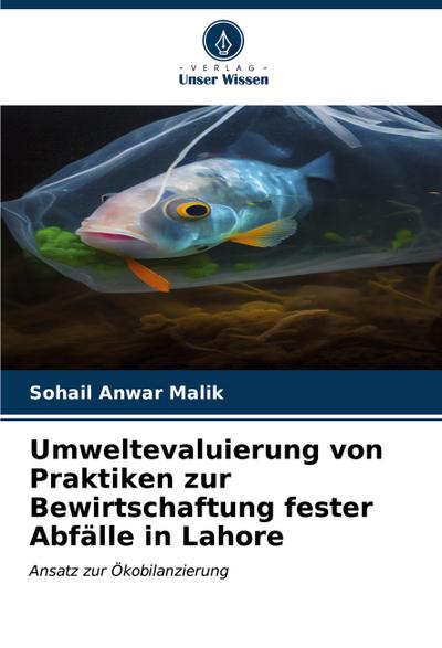 Umweltevaluierung von Praktiken zur Bewirtschaftung fester Abfälle in Lahore