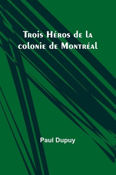 Trois Héros de la colonie de Montréal