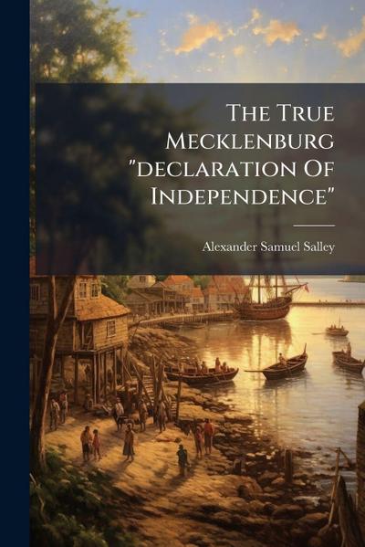 The True Mecklenburg "declaration Of Independence"
