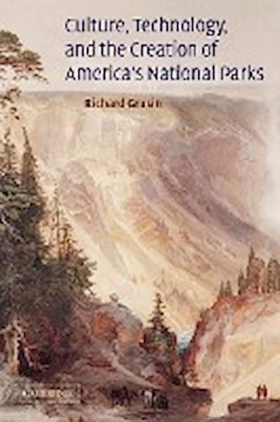 Culture, Technology, and the Creation of America’s National Parks