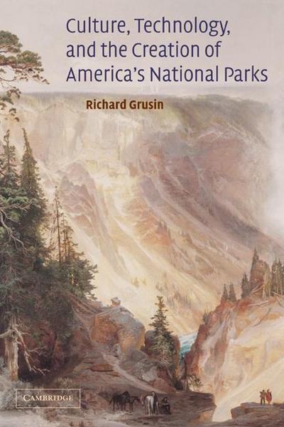 Culture, Technology, and the Creation of America’s National Parks