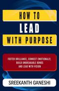 How to Lead with Purpose (Learning How to Lead, #2)