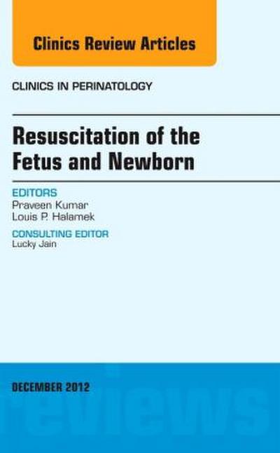 Resuscitation of the Fetus and Newborn, an Issue of Clinics in Perinatology