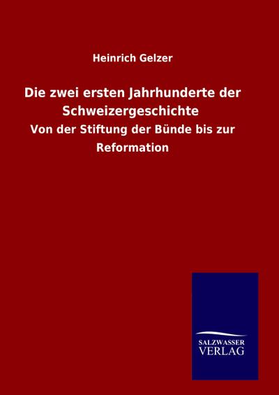 Die zwei ersten Jahrhunderte der Schweizergeschichte