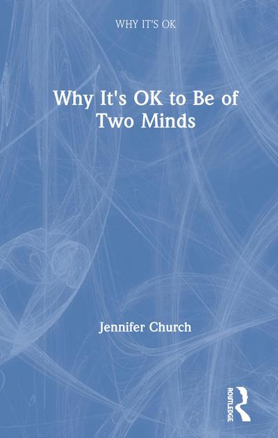 Why It’s OK to Be of Two Minds
