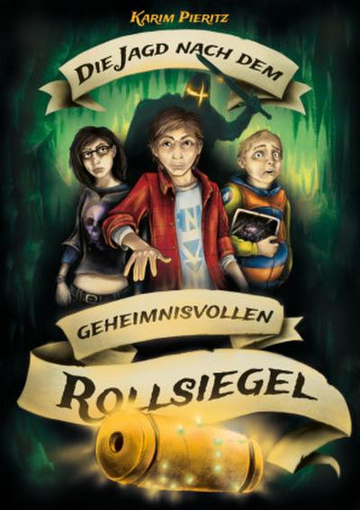 Die Jagd nach dem geheimnisvollen Rollsiegel - Jugendbuch ab 12 Jahren für Jungen und Mädchen (Fantasy-Reihe)