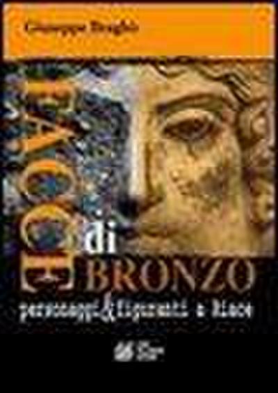 Facce di bronzo. Personaggi e figuranti a Riace