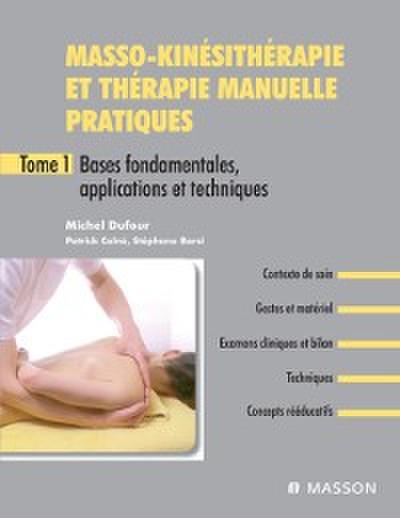 Masso-kinesitherapie et therapie manuelle pratiques - Tome 1