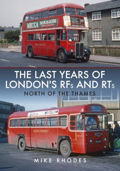 Last Years of London’s RFs and RTs: North of the Thames