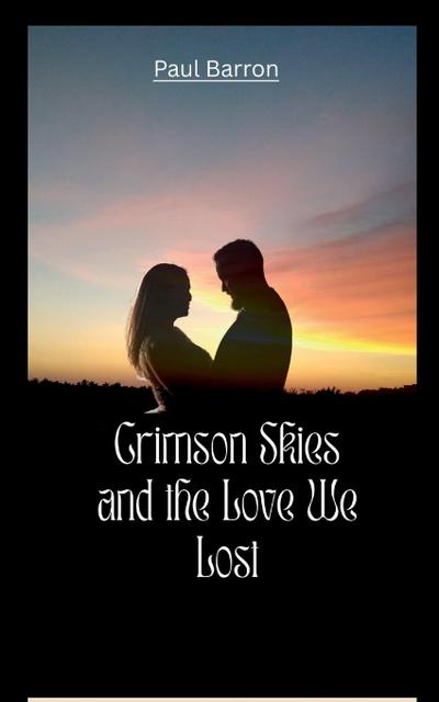 Barron, P: Crimson Skies and the Love We Lost