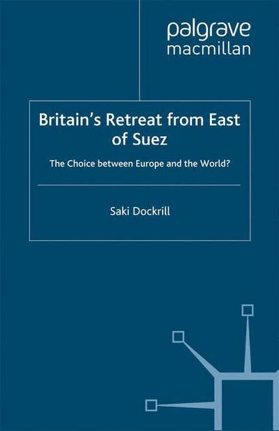 Britain¿s Retreat from East of Suez
