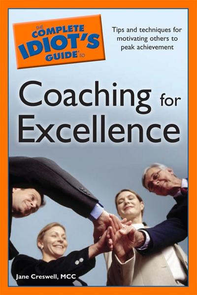 The Complete Idiot’s Guide to Coaching for Excellence