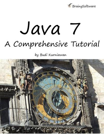 Java 7: A Comprehensive Tutorial : A Comprehensive Tutorial