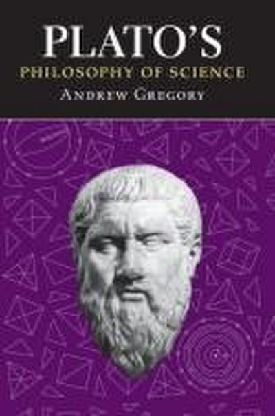 Plato’s Philosophy of Science