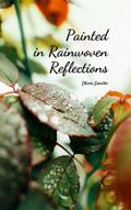 Painted in Rainwoven Reflections