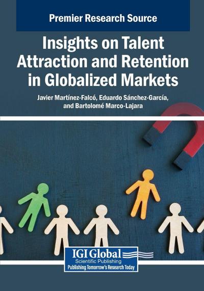 Insights on Talent Attraction and Retention in Globalized Markets