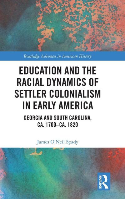 Education and the Racial Dynamics of Settler Colonialism in Early America