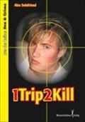 1 Trip 2 Kill - Alex Seinfriend
