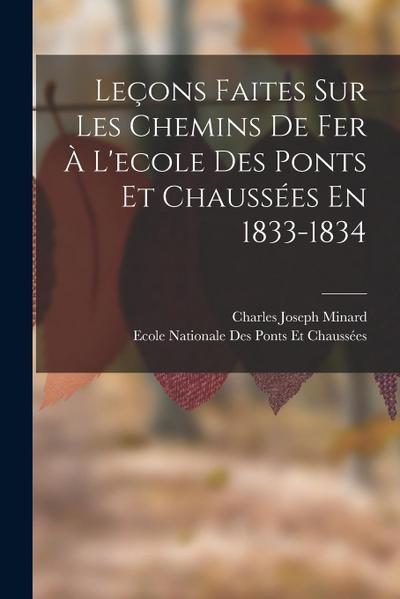 Leçons Faites Sur Les Chemins De Fer À L’ecole Des Ponts Et Chaussées En 1833-1834