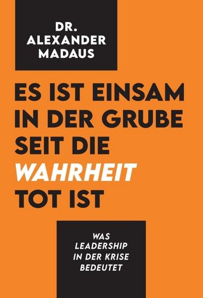 Es ist einsam in der Grube seit die Wahrheit tot ist
