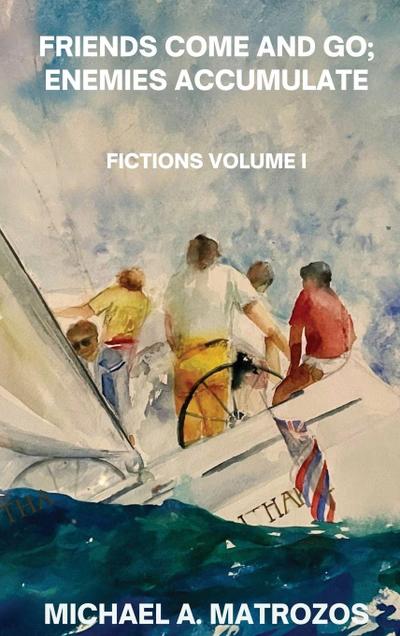 Friends Come and Go; Enemies Accumulate - Volume I