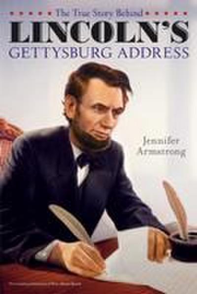 The True Story Behind Lincoln’s Gettysburg Address