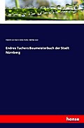 Endres Tuchers Baumeisterbuch der Stadt Nürnberg