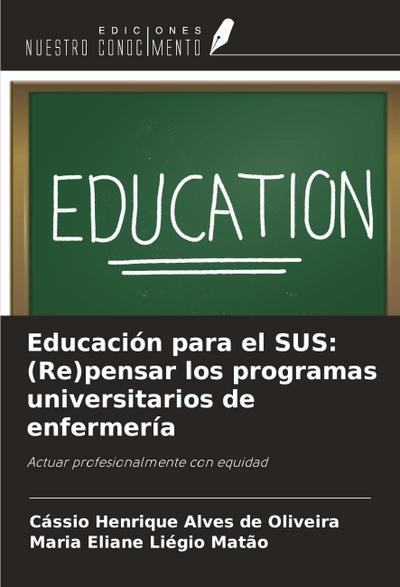 Educación para el SUS: (Re)pensar los programas universitarios de enfermería